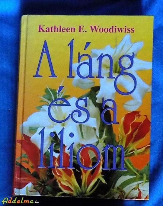 Kathleen E. Woodiwiss: A láng és liliom (1997)