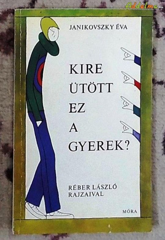 Janikovszky Éva: Kire ütött ez a gyerek? (Móra/1974)