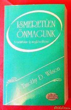Timothy D. Wilson: Ismeretlen önmagunk
