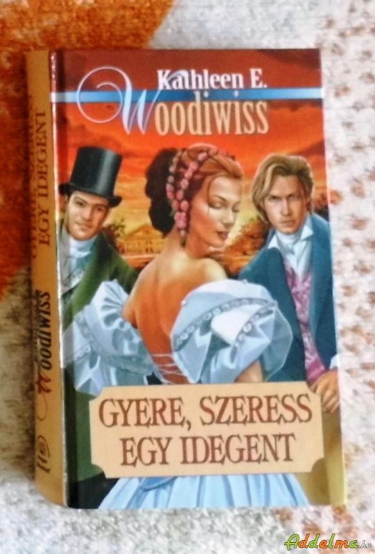 Kathleen E. Woodiwiss - Gyere, szeress egy idegent