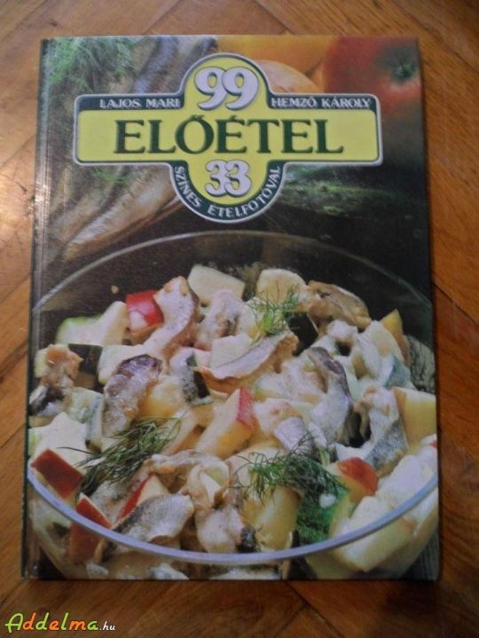 Lajos Mari- Hemző Károly: 99 előétel 33 színes ételfotóval