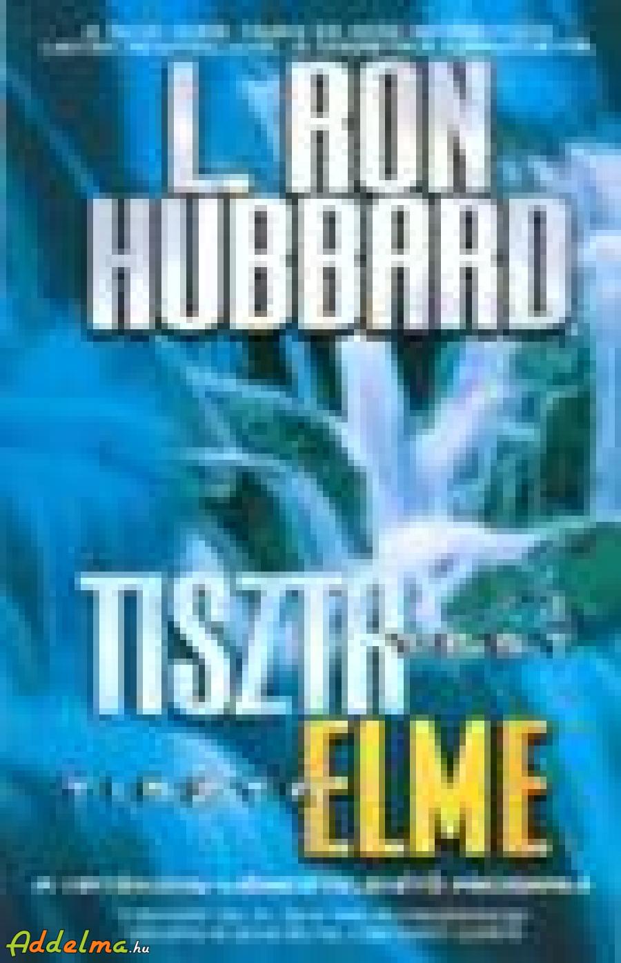 L. Ron Hubbard: Tiszta Test Tiszta Elme c. könyv