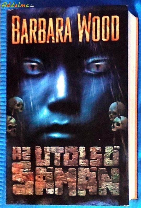 Barbara Wood: Az utolsó sámán (2007)