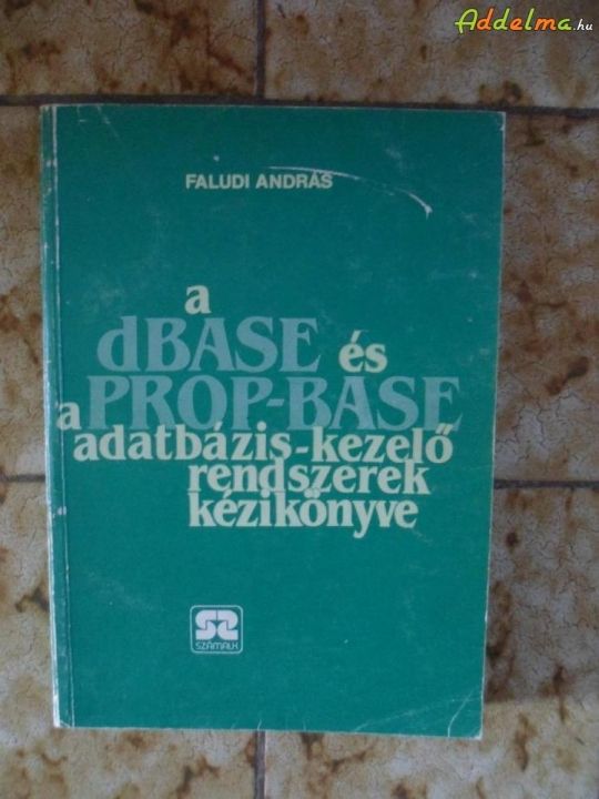 Faludi András :A dBASE és a PROP-BASE adatbázis-kezelő rendszerek