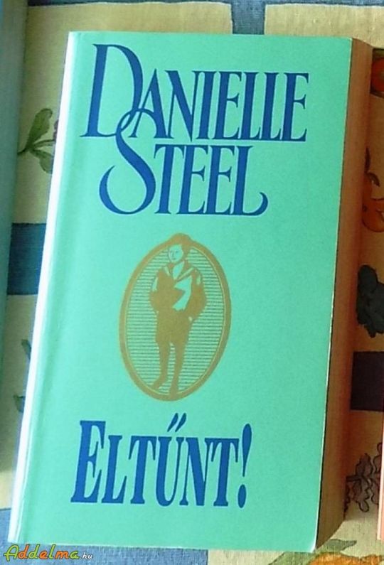 Danielle Steel - Eltűnt!