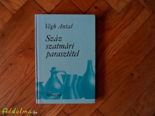Végh Antal: Száz Szatmári Parasztétel