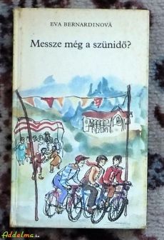 Eva Bernardinová: Messze még a szünidő ((Móra 1982)