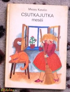 Mezey Katalin: Csutka Jutka meséi (Móra 1983)
