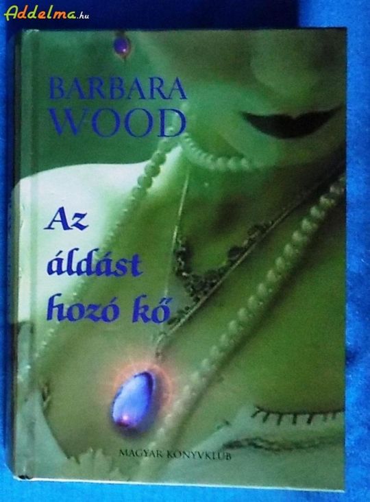 Barbara Wood: Az ​áldást hozó kő (2005)