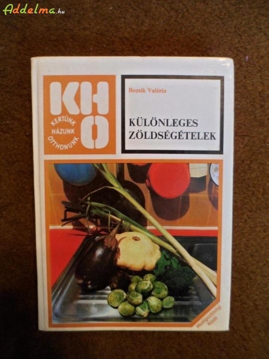 Bozsik Valéria: Különleges zöldségételek