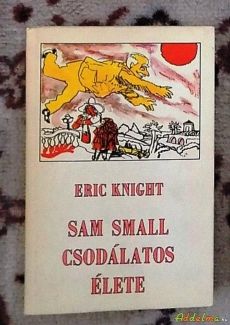 Erik Knight: Sam Small csodálatos élete (Móra/1983)