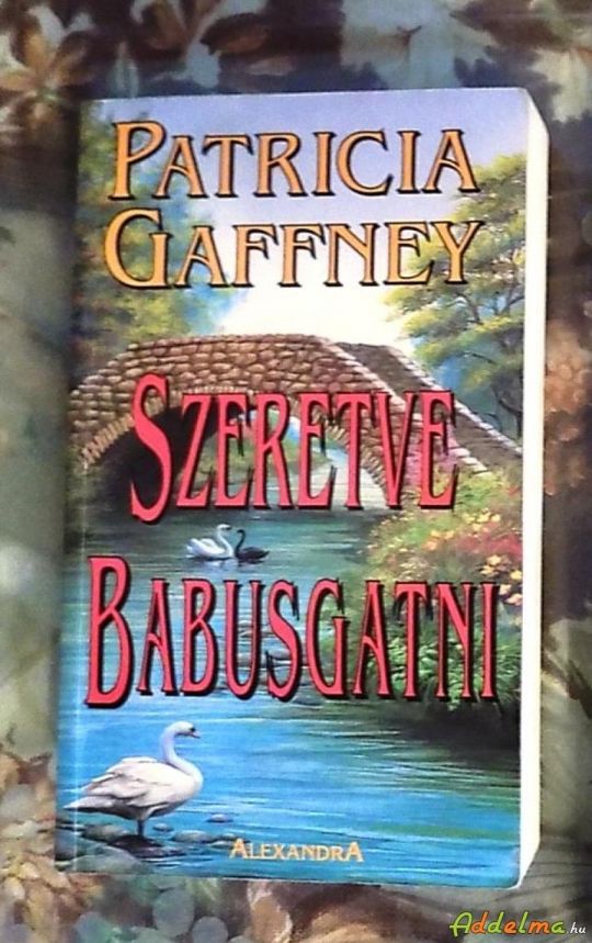 Patricia Gaffney: Szeretve babusgatni