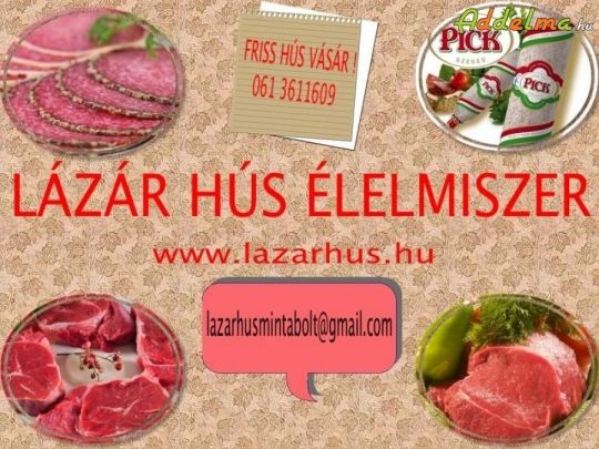 LÁZÁRHÚS AKCIÓK - BUDAPEST ! FRISS MAGYAR AKCIÓS TERMÉKEK !