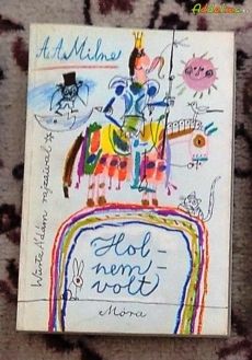 Milne: Hol volt, hol nem volt (Móra/1983)