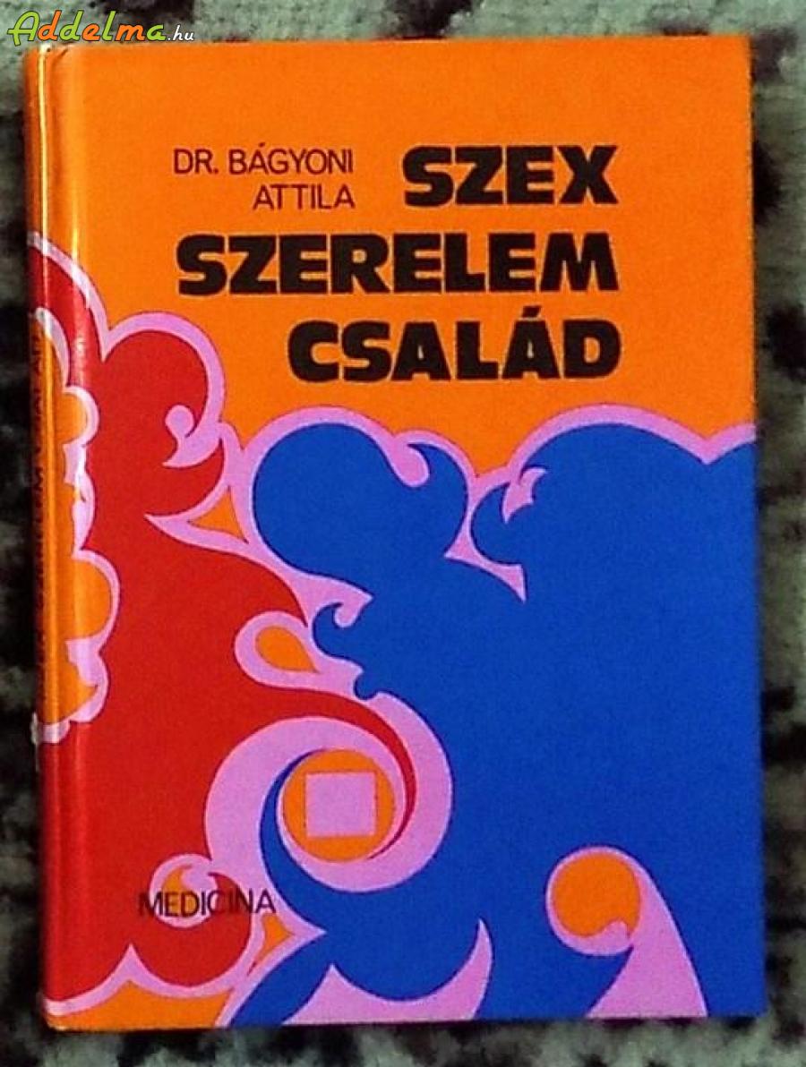Dr. Bágyoni Attila: Szex, szerelem, család (Medicina/1979)