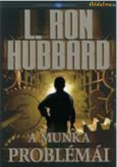 L. Ron Hubbard: A Munka Problémái c. könyv