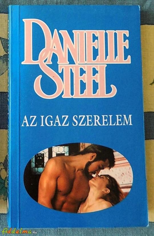 Danielle Steel: Az igazi szerelem