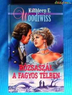 Kathleen E. Woodiwiss: Rózsaszál a fagyos télben (1999)