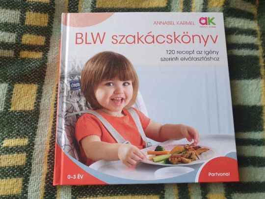 A.Karmel: BLW szakácskönyv + Zoltán Zs.: Mit egyen a gyerek?