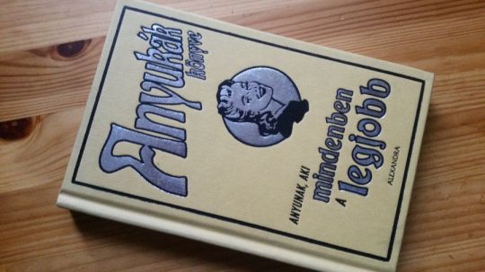 A.Maloney: Anyukák könyve + Anya csak egy van -anyák napja
