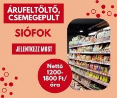 Árufeltöltő és csemegepultos munkalehetőség Siófokon!