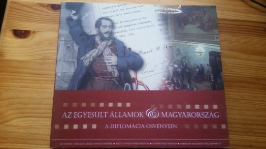 Az Egyesült Államok & Magyarország -diplomácia 1848-2006