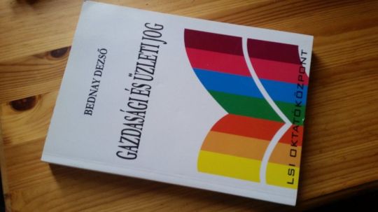 Bednay Dezső: Gazdasági és üzleti jog
