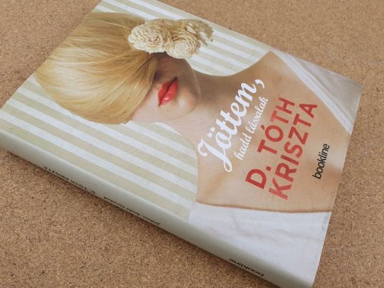 D. Tóth Kriszta: Jöttem, hadd lássalak