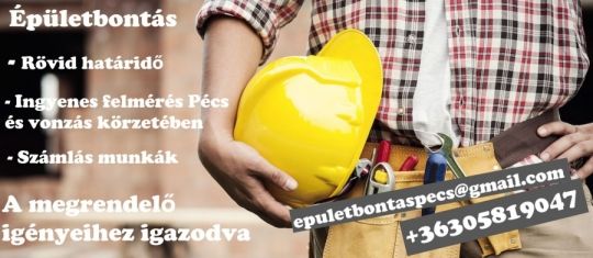 Épületbontás Pécs és vonzáskörzetében! Kedvező áron!