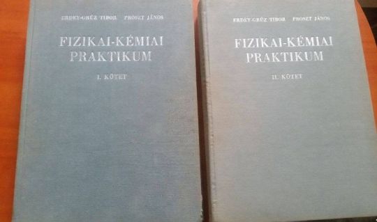 Erdey-Grúz Tibor- Proszt János: Fizikai-kémiai praktikum I-II