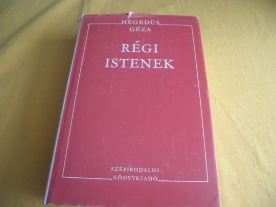 Hegedűs Géza:Régi istenek