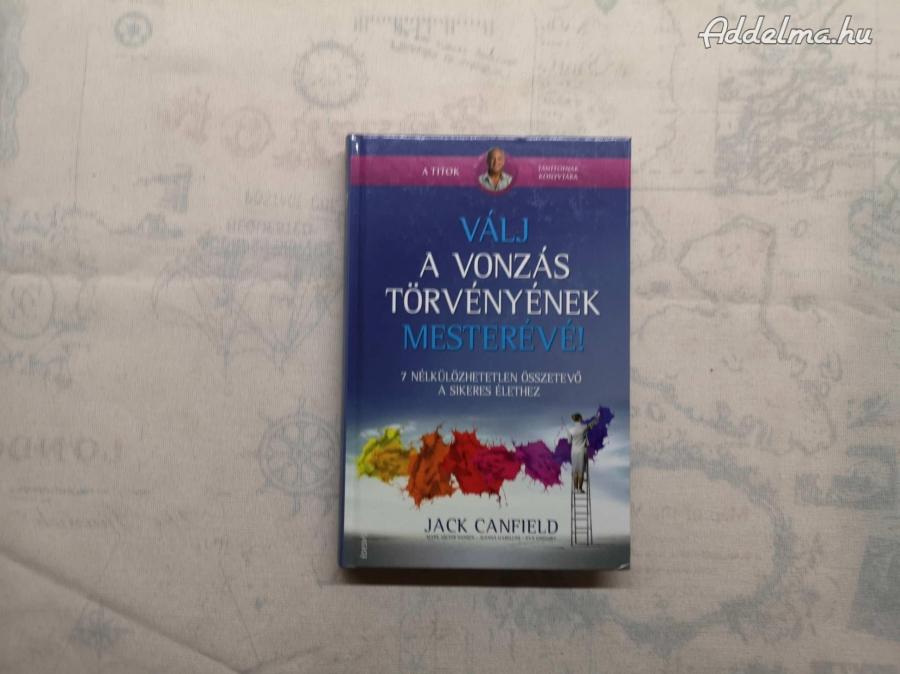 Jack Canfield - Válj a vonzás törvényének mesterévé!