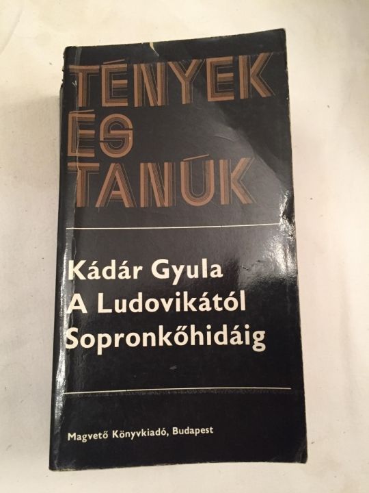 Kádár Gyula:A Ludovikától Sopronkőhidáig 1978