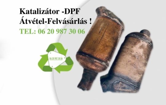 Katalizátor /DPF Felvásárlás -Hétvégén is !