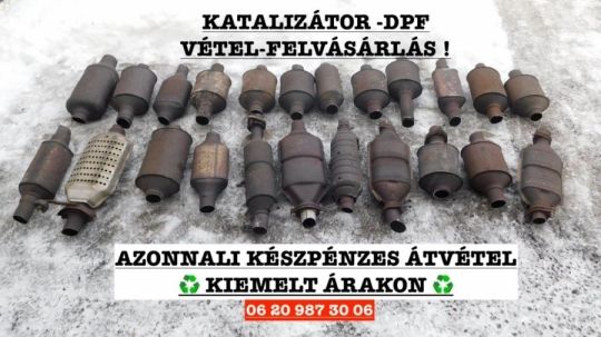 Katalizátor /DPF Felvásárlás - Magas árak -Hétvégén is !
