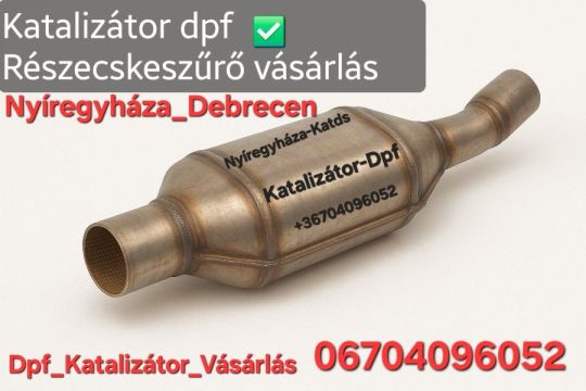 Katalizátor Dpf Részecskeszűrő vásárlás Nyíregyháza-Debrecen