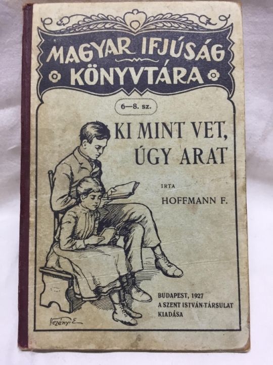 Ki mint vet úgy arat  Hoffmann Ferenc  1927-es kiadású könyv