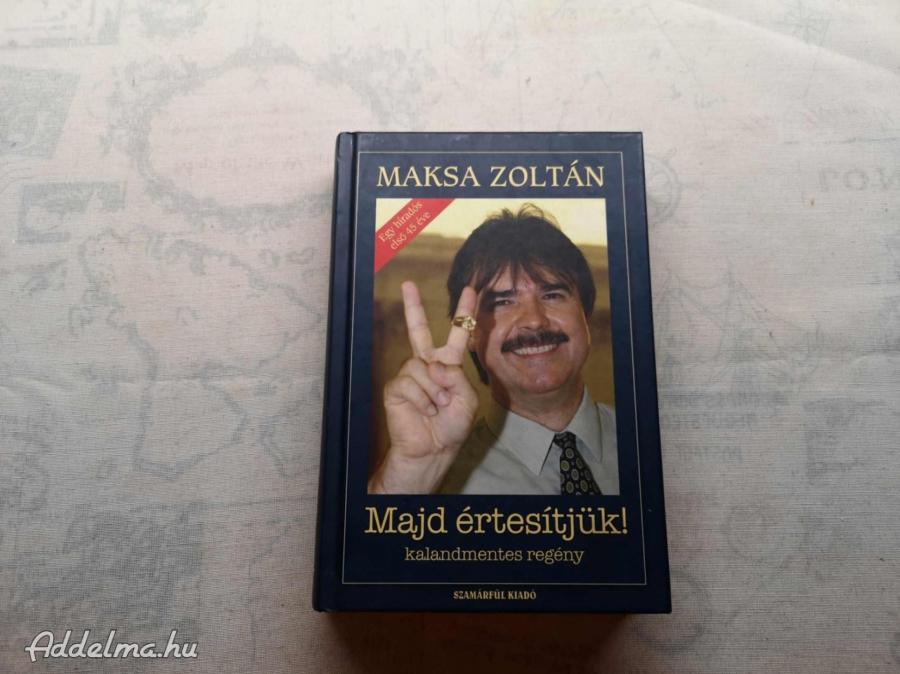 Maksa Zoltán - Majd értesítjük! (dedikált)