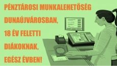 PÉNZTÁROSI munkalehetőség diákoknak, Dunaújvárosban