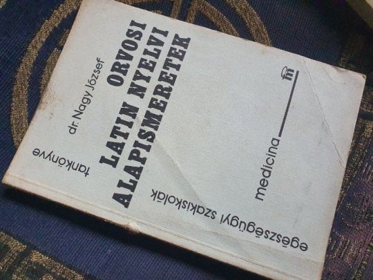 Nagy József: Orvosi latin nyelvi alapismeretek +Latin nyelv-tankönyv