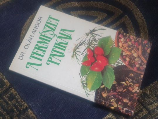 Oláh Andor: A természet patikája +Gyógyítás Illóolajokkal +1