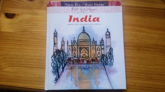 Pápai Éva -Nagy Endre: India - Ahogy egy akvarellista látja