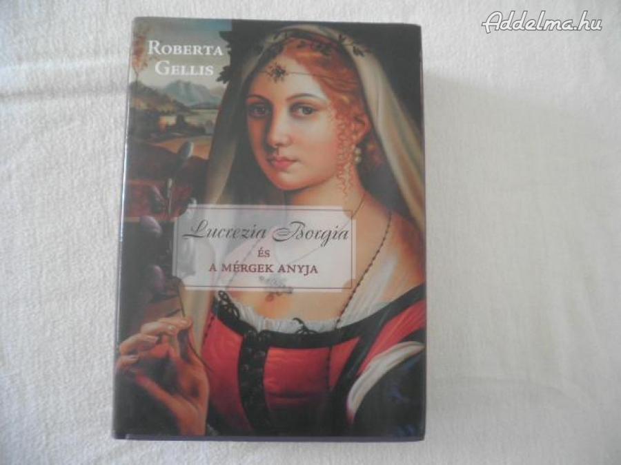 Roberta Gellis:Lucrecia Borgia és a mérgek anyja.