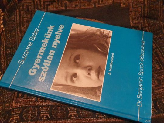 Suzanne Szász: Gyermekünk szótlan nyelve -A testbeszéd
