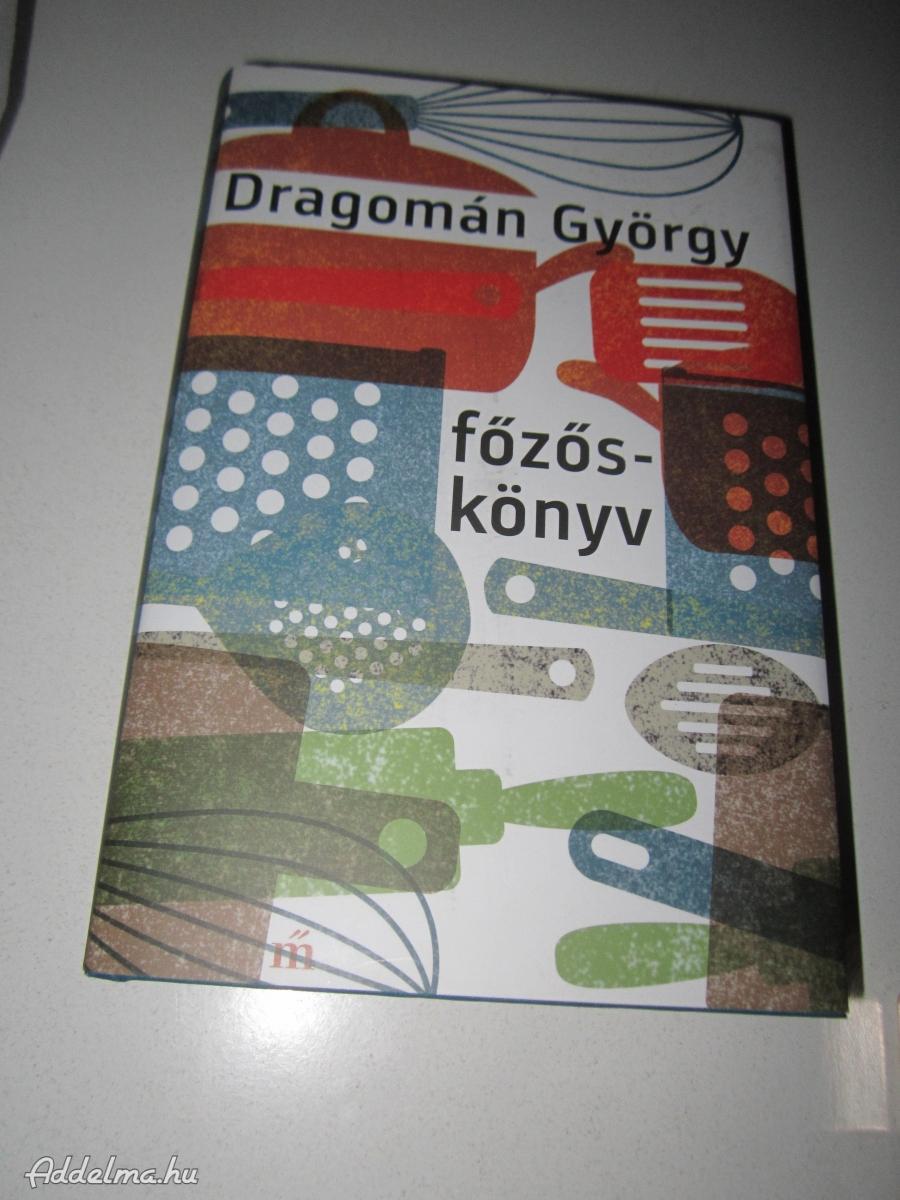 Új Dragomán György - Főzőskönyv
