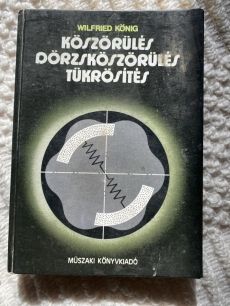 Wilfrien König Köszörülés,dörzsköszörülés,tükrösítés