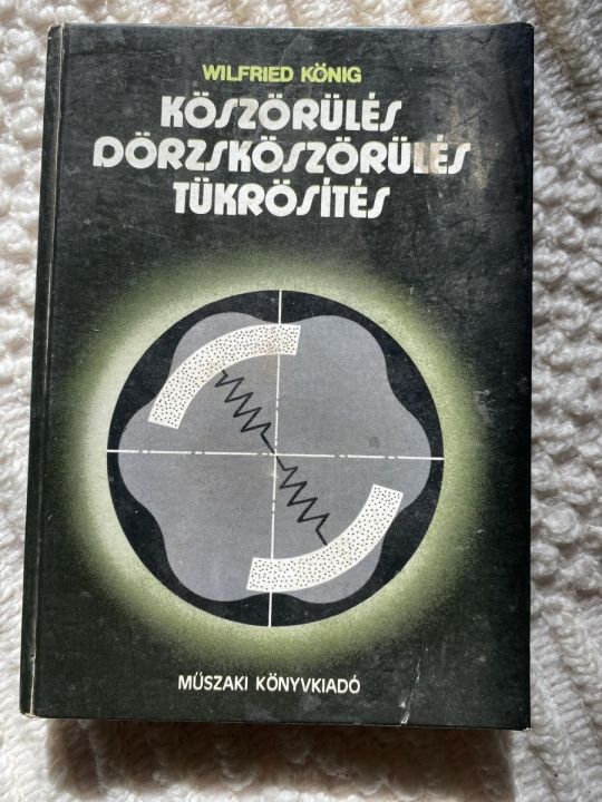 Wilfrien König Köszörülés,dörzsköszörülés,tükrösítés